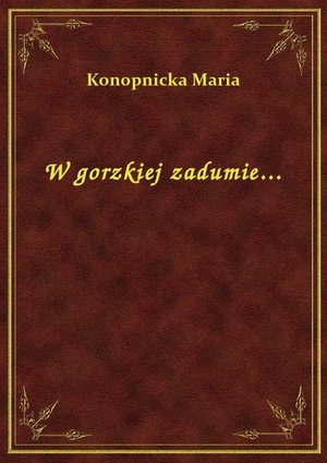 W gorzkiej zadumie... – ebook
