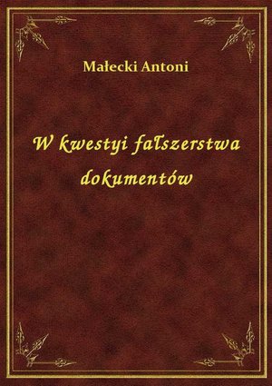 W kwestyi fałszerstwa dokumentów – ebook