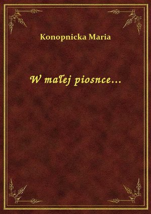 W małej piosnce... – ebook