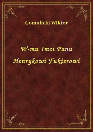 W-mu Imci Panu Henrykowi Fukierowi – ebook