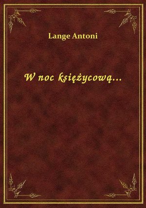 W noc księżycową... – ebook