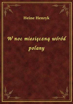 W noc miesięczną wśród polany – ebook
