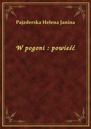 W pogoni : powieść – ebook