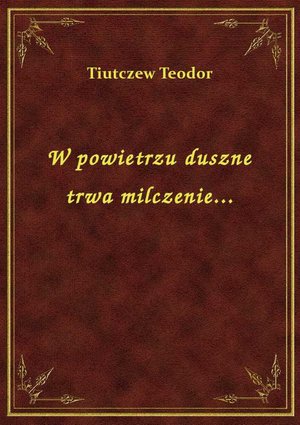 W powietrzu duszne trwa milczenie... – ebook