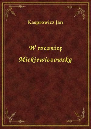 W rocznicę Mickiewiczowską – ebook