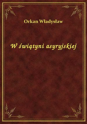 W świątyni asyryjskiej – ebook