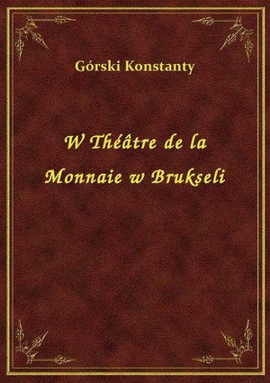 W Théâtre de la Monnaie w Brukseli – ebook