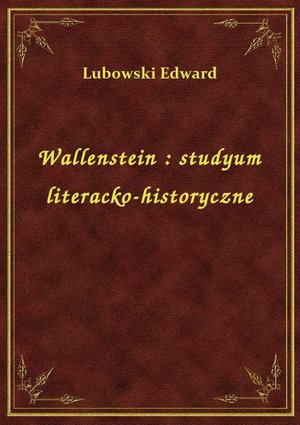 Wallenstein : studyum literacko-historyczne – ebook
