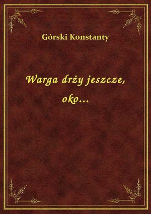 Warga drży jeszcze, oko... – ebook