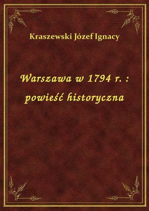 Warszawa w 1794 r. : powieść historyczna – ebook