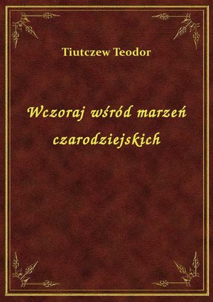 Wczoraj wśród marzeń czarodziejskich – ebook