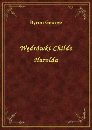 Wędrówki Childe Harolda – ebook