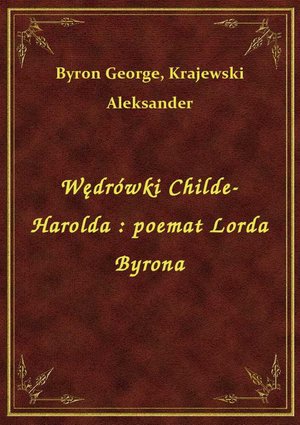 Wędrówki Childe-Harolda : poemat Lorda Byrona – ebook