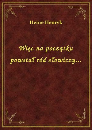 Więc na początku powstał ród słowiczy... – ebook