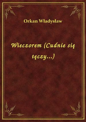 Wieczorem (Cudnie się tęczy...) – ebook