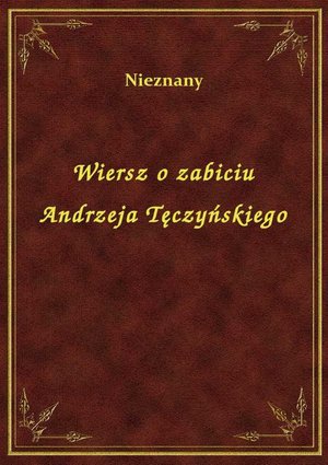 Wiersz o zabiciu Andrzeja Tęczyńskiego – ebook