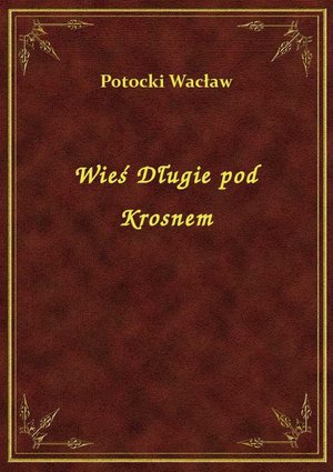 Wieś Długie pod Krosnem – ebook