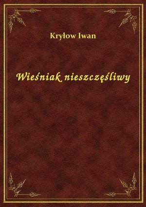 Wieśniak nieszczęśliwy – ebook