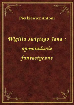 Wigilia świętego Jana : opowiadanie fantastyczne – ebook