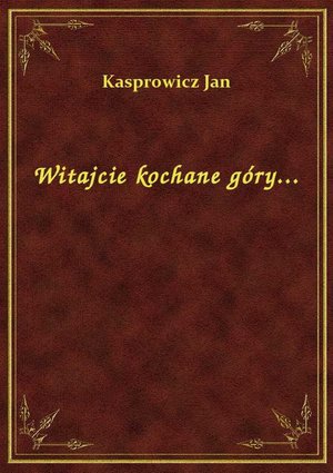 Witajcie kochane góry... – ebook