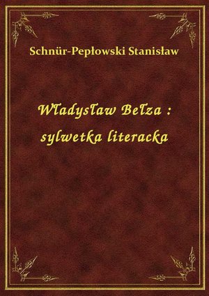 Władysław Bełza : sylwetka literacka – ebook