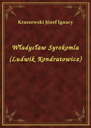 Władysław Syrokomla (Ludwik Kondratowicz) – ebook