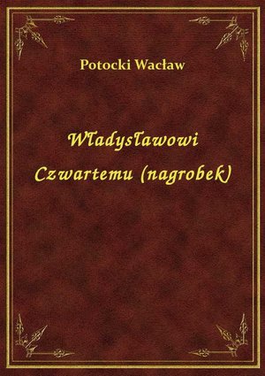 Władysławowi Czwartemu (nagrobek) – ebook