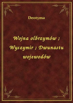 Wojna olbrzymów. Wyszymir. Dwunastu wojewodów – ebook