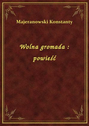 Wolna gromada : powieść – ebook