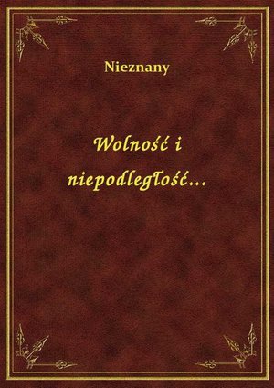 Wolność i niepodległość... – ebook