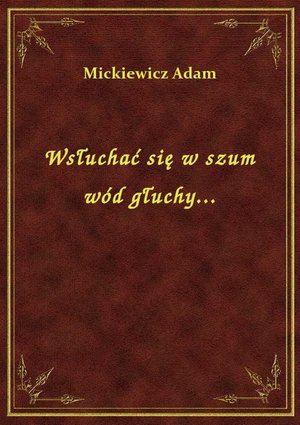 Wsłuchać się w szum wód głuchy... – ebook