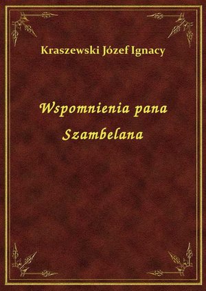 Wspomnienia pana Szambelana – ebook