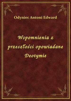 Wspomnienia z przeszłości opowiadane Deotymie – ebook
