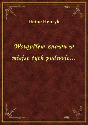 Wstąpiłem znowu w miejsc tych podwoje... – ebook
