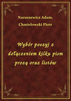 Wybór poezyj z dołączeniem kilku pism prozą oraz listów – ebook