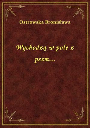 Wychodzą w pole z psem... – ebook