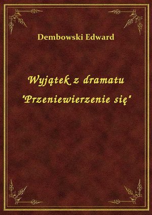 Wyjątek z dramatu "Przeniewierzenie się" – ebook