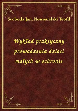 Wykład praktyczny prowadzenia dzieci małych w ochronie – ebook