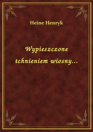 Wypieszczone tchnieniem wiosny... – ebook