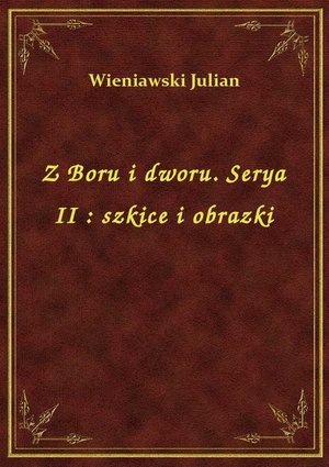 Z Boru i dworu. Serya II : szkice i obrazki – ebook