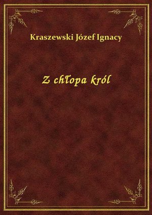 Z chłopa król – ebook