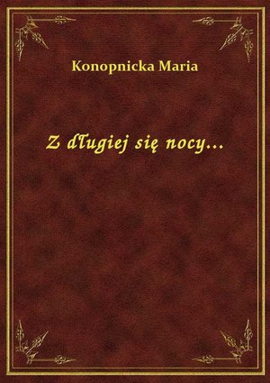 Z długiej się nocy... – ebook