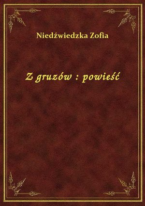 Z gruzów : powieść – ebook