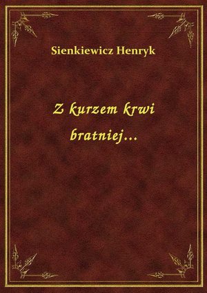 Z kurzem krwi bratniej... – ebook