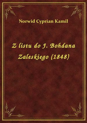 Z listu do J. Bohdana Zaleskiego (1848) – ebook