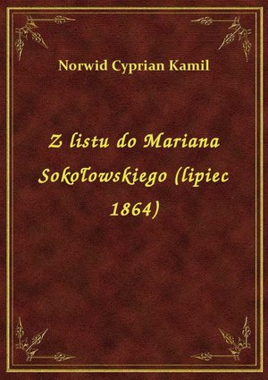 Z listu do Mariana Sokołowskiego (lipiec 1864) – ebook