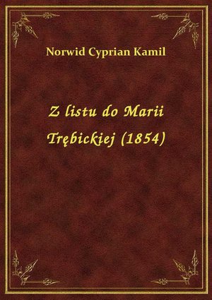 Z listu do Marii Trębickiej (1854) – ebook