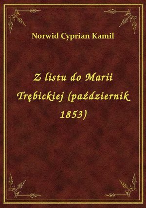 Z listu do Marii Trębickiej (październik 1853) – ebook