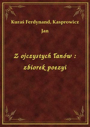 Z ojczystych łanów : zbiorek poezyi – ebook