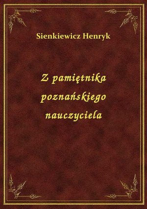 Z pamiętnika poznańskiego nauczyciela – ebook
